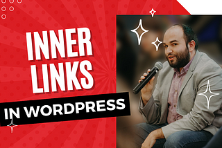 Inner Links in WordPress: How to Automatically Build Internal Links Across All Your Pages