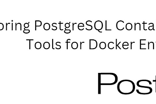 Monitoring PostgreSQL Containers: Techniques and Tools for Docker Environments
