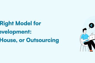 Choosing the Right Model for Flutter App Development: Freelance, In-House, or Outsourcing