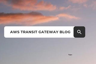 Enabling Seamless AWS Multi-Account Connectivity with AWS Transit Gateway