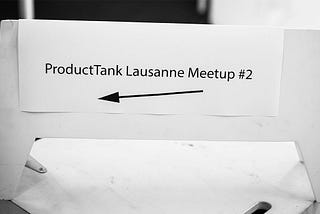 Lessons Learnt From Hosting ProductTank Lausanne Meetup #2