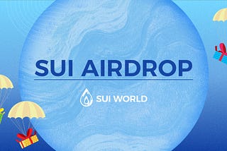 Sui Mainnet is in the air, how to seize potential airdrop opportunites?