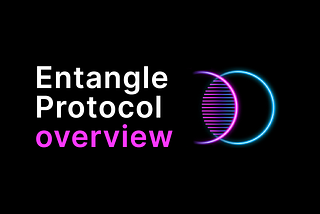 Entangle Protocol overview