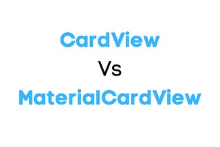 CardView vs MaterialCardView