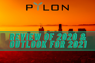 Pylon Network: A Review of 2020 & Outlook for 2021