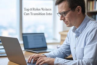 Top 7 Roles Content Writers Can Transition into
