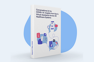 Conversational AI for COVID-19: Insights from Hyro’s Virtual Assistants Across US Healthcare…