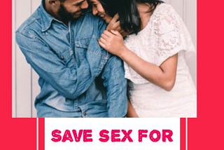 SAVE SEX FOR MARRIAGE