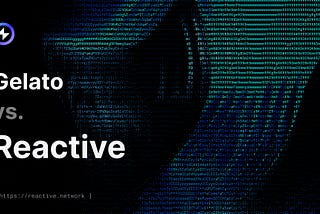Reactive or Gelato? Choosing the Right Automation Tool for Your dApp