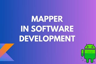 What is Mapper and Why do we use it in Software Development?