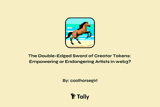 The Double-Edged Sword of Creator Tokens: Empowering or Endangering Artists in web3?