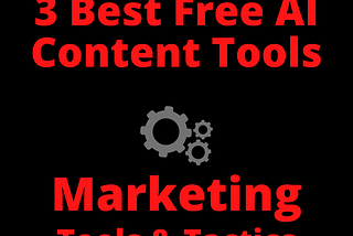 3 Best Free A.I. Content Tools