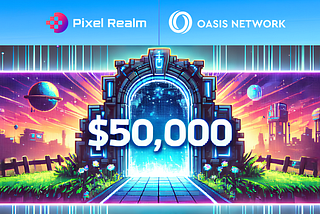 Oasis and Pixel Realm Join Forces to Launch Gaming $50.000 co-grant/Incubator Program