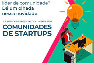 A Jornada da Pessoa Voluntária em Comunidades de Startups