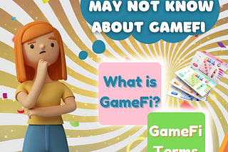 THINGS YOU MAY NOT KNOW ABOUT “GAMEFI”