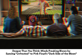 Deeper Than You Think: Minds Freaking Blown by Syncing “Unfrosted” to Pink Floyd’s “Dark Side of…