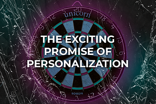 The exciting promise of personalization