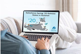 SALESFORCE SPRING ’20 RELEASE NOTES IN NUTSHELL