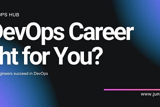 Wondering if a DevOps Career Is Right for You?