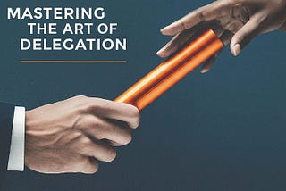 4 Pillars of the Art of Delegation Ensuring Due Diligence