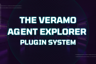 Announcing the Veramo Agent Explorer Plugin system