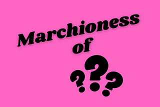 Black letters on a pink background ask, simply, “Marchioness of what?” Here, “what” is represented by three question marks.