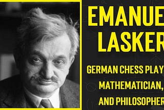Emanuel Lasker : Mathematician who is the Longest Reigning World Chess Champion