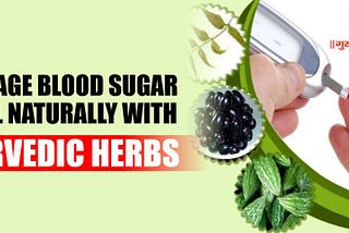 Manage Blood Sugar Level Naturally with Effective Aurvedic Herbs