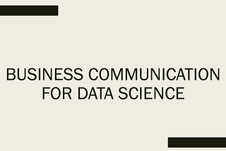 On Business Communication and Data Science Presentations