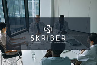 Skriber — Revolutionizing Healthcare with AI-Driven Efficiency and Compassionate Care