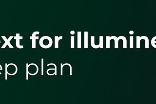 What’s next for illumineX? Step-by-step plan! 🟢
