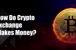 How does Crypto Exchange make money