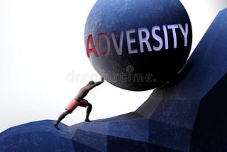 ADVERSITY PRECEDES OPPORTUNITY