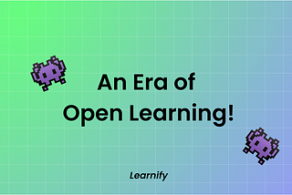 An Era of Open Learning!
