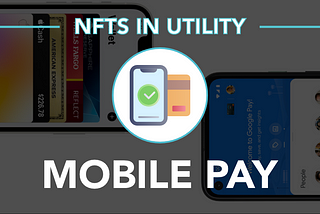 NFTs In Utility: Mobile Pay
