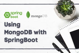 Getting Started with SpringBoot and MongoDB