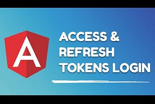 Angular Login using Access & Refresh Tokens