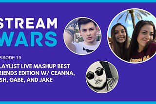 Ep. 19: Playlist Live Mashup Best Friends Edition w/ Ceanna, Ash, Gabe, and Jake