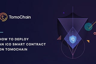 How to deploy an ICO smart contract on TomoChain