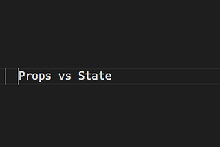 Props vs State in React