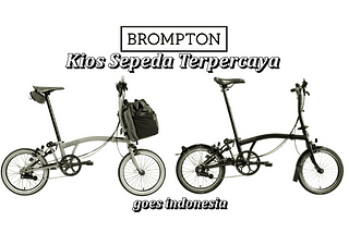 2022 Daftar Harga Sepeda Brompton Terupdate di Kios Sepeda Terpercaya dan Sejumlah Keunggulannya