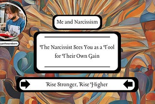 The Narcissist Sees You as a Tool for Their Own Gain