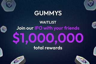 Gummys launches An Initial Fan Offering (IFO) For Its Global Community