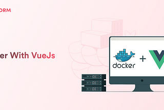 Docker 101 — Docker With VueJs