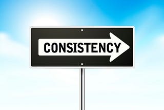 Being consistent matters!