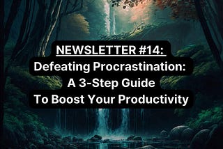 Defeating Procrastination: A 3-Step Guide To Boost Your Productivity
