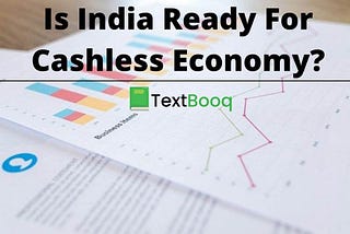 Is India Ready For Cashless Economy?