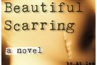 Beautiful Scarring | a novel