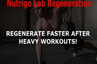 Recover Fast After A Workout or Hard Work, Nutrigo Lab Regeneration Review, Is It Safe To Use!!