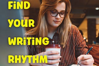 Finding A Daily Writing Rhythm